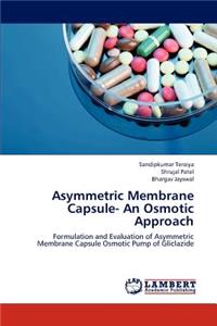 Asymmetric Membrane Capsule- An Osmotic Approach