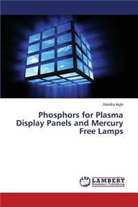 Phosphors for Plasma Display Panels and Mercury Free Lamps