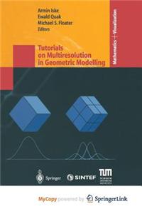 Tutorials on Multiresolution in Geometric Modelling