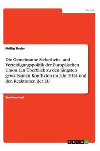 Die Gemeinsame Sicherheits- und Verteidigungspolitik der Europäischen Union. Ein Überblick zu den jüngsten gewaltsamen Konflikten im Jahr 2014 und den Reaktionen der EU