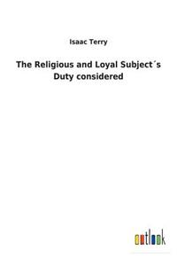 Religious and Loyal Subject´s Duty considered