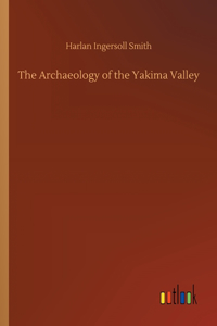The Archaeology of the Yakima Valley