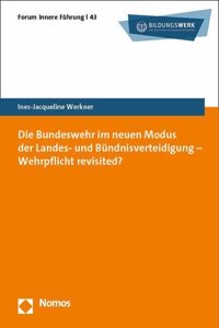 Die Bundeswehr Im Neuen Modus Der Landes- Und Bundnisverteidigung - Wehrpflicht Revisited?
