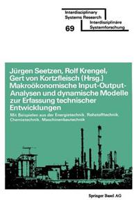 Makroökonomische Input-Output-Analysen Und Dynamische Modelle Zur Erfassung Technischer Entwicklungen: Mit Beispielen Aus Der Energietechnik Rohstofftechnik Chemietechnik Maschinenbautechnik