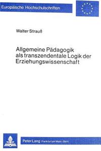 Allgemeine Paedagogik als transzendentale Logik der Erziehungswissenschaft