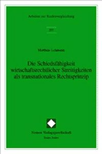 Die Schiedsfahigkeit Wirtschaftsrechtlicher Streitigkeiten ALS Transnationales Rechtsprinzip