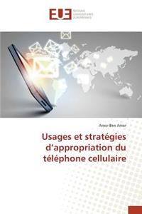 Usages Et Stratégies d'Appropriation Du Téléphone Cellulaire