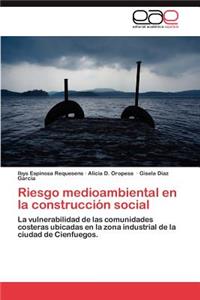 Riesgo Medioambiental En La Construccion Social