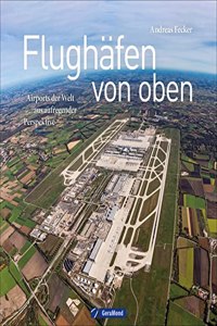 Flughfen von oben: Airports der Welt aus aufregender Perspektive