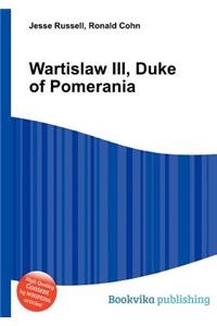 Wartislaw III, Duke of Pomerania