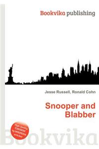 Snooper and Blabber