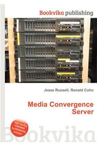 Media Convergence Server