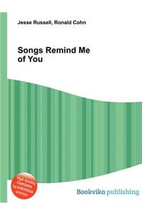 Songs Remind Me of You