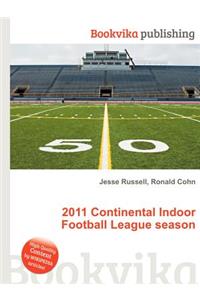 2011 Continental Indoor Football League Season