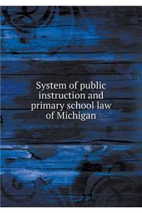 System of Public Instruction and Primary School Law of Michigan