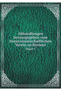 Abhandlungen Herausgegeben Vom Naturwissenschaftlichen Verein Zu Bremen Band 3