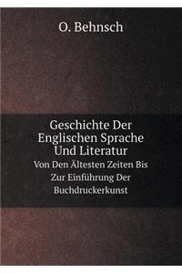 Geschichte Der Englischen Sprache Und Literatur Von Den Ältesten Zeiten Bis Zur Einführung Der Buchdruckerkunst