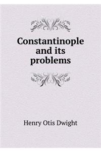 Constantinople and its problems