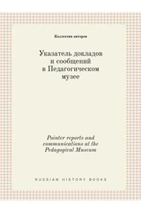 Pointer Reports and Communications at the Pedagogical Museum