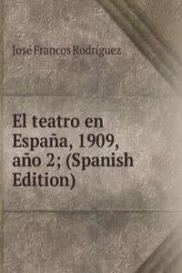 El teatro en Espana, 1909, ano 2; (Spanish Edition)