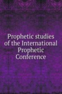 Prophetic studies of the International Prophetic Conference