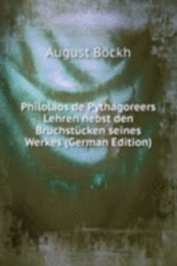 Philolaos de Pythagoreers Lehren nebst den Bruchstucken seines Werkes (German Edition)