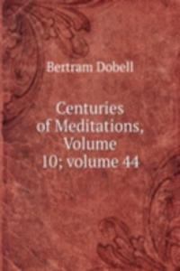 Centuries of Meditations, Volume 10; volume 44