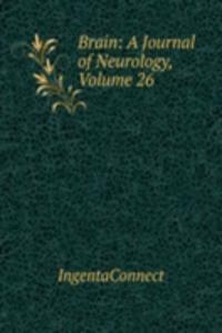 Brain: A Journal of Neurology, Volume 26