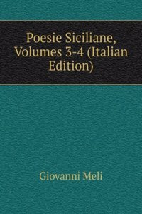 Poesie Siciliane, Volumes 3-4 (Italian Edition)