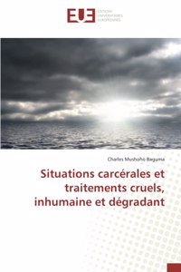 Situations carcérales et traitements cruels, inhumaine et dégradant