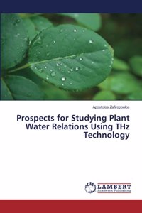 Prospects for Studying Plant Water Relations Using THz Technology