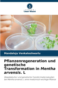 Pflanzenregeneration und genetische Transformation in Mentha arvensis. L