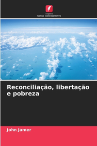 Reconciliação, libertação e pobreza