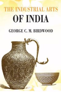 The Industrial Arts of India [Hardcover]