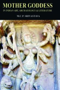 Mother Goddess: In Indian Art, Archaeology & Literature