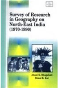 Survey of Research in Geography in Northeast India 1970-1990