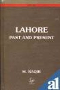 Lahore Past and Present: The History of Lahore
