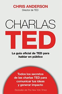 Charlas TED : la guia oficial TED para hablar en publico (Sin coleccion)