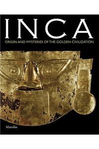 Inca: Origin and Mysteries of the Civilisation of Gold