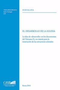 El Desarrollo de la Iglesia: La Idea de Desarrollo En Los Documentos del Vaticano Il Y Su Interes Para La Renovacion de Las Estructuras Eclesiales