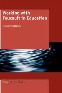 Working with Foucault in Education