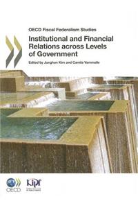 OECD Fiscal Federalism Studies Institutional and Financial Relations across Levels of Government