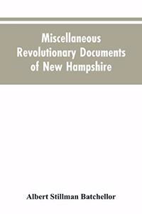 Miscellaneous revolutionary documents of New Hampshire