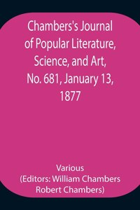 Chambers's Journal of Popular Literature, Science, and Art, No. 681, January 13, 1877.