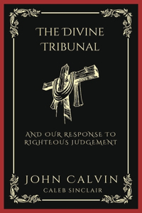 Divine Tribunal: And Our Response to Righteous Judgement (Grapevine Press)