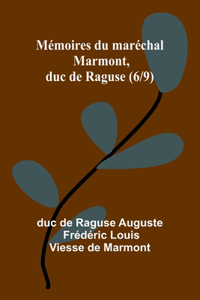 Mémoires du maréchal Marmont, duc de Raguse (6/9)