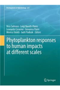 Phytoplankton Responses to Human Impacts at Different Scales