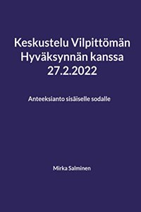 Keskustelu Vilpittoman Hyvaksynnan kanssa 27.2.2022: Anteeksianto sisaiselle sodalle