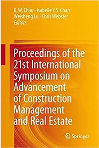 Proceedings of the 21st International Symposium on Advancement of Construction Management and Real Estate