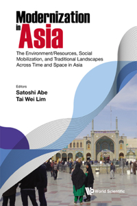 Modernization in Asia: The Environment/Resources, Social Mobilization, and Traditional Landscapes Across Time and Space in Asia